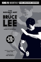 The Secret Art of Bruce Lee (Kung-Fu Monthly Archive Series) 2022 Re-issue 1915414075 Book Cover