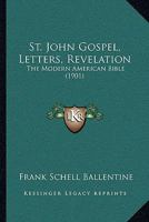 St. John Gospel, Letters, Revelation: The Modern American Bible 116568876X Book Cover