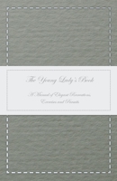The Young Lady's Book: A Manual of Elegant Recreations, Exercises, and Pursuits 147333117X Book Cover