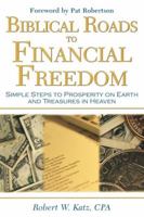 Biblical Roads to Financial Freedom: Simple Steps to Prosperity on Earth and Treasures in Heaven 0768430151 Book Cover
