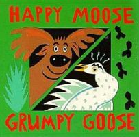 Happy Moose, Grumpy Goose: Early Learning Board Books 0152003150 Book Cover