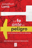 La Fe Ante El Peligro: Una introducción al libro de Nehemías (Spanish Edition) 6124252406 Book Cover