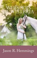 Whispers of Wisteria 1533163456 Book Cover