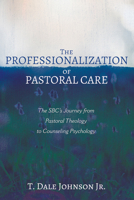 The Professionalization of Pastoral Care 1725264919 Book Cover