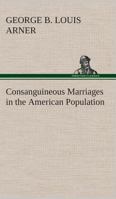 Consanguineous Marriages in the American Population ... 0526921196 Book Cover