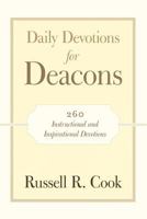 Daily Devotions for Deacons: 260 Instructional and Inspirational Devotions 1490892362 Book Cover