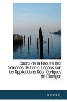 Cours de la Facult� Des Sciences de Paris: Le�ons Sur Les Applications G�om�triques de l'Analyse 0526128089 Book Cover