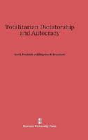 Totalitarian Dictatorship and Autocracy: Second edition, revised by Carl J. Friedrich 0275162745 Book Cover