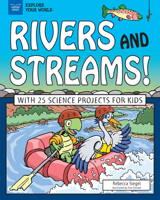 Rivers and Streams!: With 25 Science Projects for Kids 1619307049 Book Cover