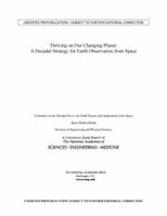 Thriving on Our Changing Planet: A Decadal Strategy for Earth Observation from Space 0309467578 Book Cover