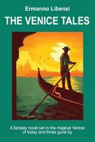 The Venice Tales: A Fantasy Novel Set in the Magical Venice of Today and Times Gone by 1542811309 Book Cover
