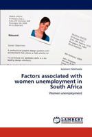 Factors associated with women unemployment in South Africa: Women unemployment 384731307X Book Cover