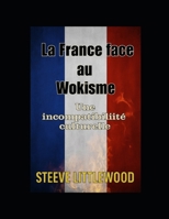 La France face au Wokisme: L Incompatibilité Culturelle (French Edition) B0F3V5T356 Book Cover