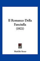 Il Romanzo Della Fanciulla... 1017921423 Book Cover