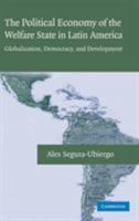 The Political Economy of the Welfare State in Latin America: Globalization, Democracy, and Development 1107410665 Book Cover