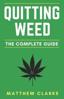 Quitting Weed: The Complete Guide 1976799848 Book Cover