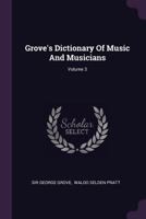 Grove's Dictionary Of Music And Musicians, Volume 3 1378375289 Book Cover