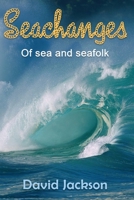 Seachanges: Of Sea and Seafolk 1914366344 Book Cover