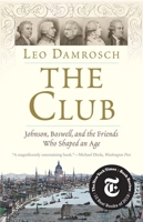 The Club: Johnson, Boswell, and the Friends Who Shaped an Age 0300251785 Book Cover