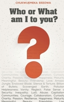 Who or what am I to you? 1790934443 Book Cover