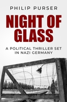 Night of Glass: A political thriller set in Nazi Germany (Philip Purser Historical Thrillers) 0854954252 Book Cover