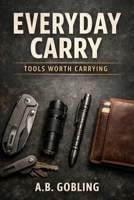 Everyday Carry: Tools Worth Carrying B0G7K17QCX Book Cover