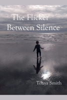 The Flicker Between Silence B0GNZFKHMM Book Cover