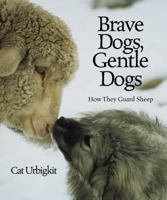 Brave Dogs, Gentle Dogs: How They Guard Sheep 1590783174 Book Cover