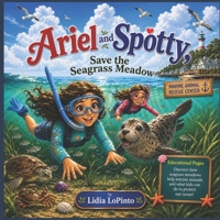 Ariel and Spotty Save the Seagrass Meadow: Marine Animal Rescue Adventure About Saving Ocean Wildlife, Seagrass Meadows, and Protecting the Jersey ... Kids Ages 7–11 (Cloverleaf Nature Adventures) B0H2Z5NPNC Book Cover