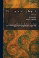 The Lives of the Saints: Originally Compiled by the Rev. Alban Butler; Now Edited, Revised, and Copiously Supplemented by Herbert Thurston, S.J. (Butler's Lives of the Saints, Volume III: March) 1025813154 Book Cover