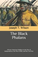 The Black Phalanx: African American Soldiers in the War of Independence, the War of 1812, and the Civil War B08C94ND25 Book Cover