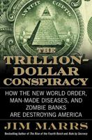 The Trillion-Dollar Conspiracy: How the New World Order, Man-Made Diseases, and Zombie Banks Are Destroying America 0061970689 Book Cover