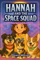 Hannah and the Space Squad: Heartprint Adventures B0G31VPNV3 Book Cover