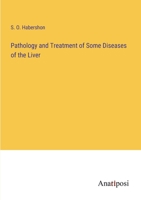 Pathology and Treatment of Some Diseases of the Liver 3382139685 Book Cover