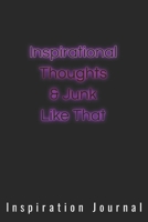 Inspirational Thoughts & Junk Like That Inspiration Journal - Cute Journal For Women/Men/Boss/Coworkers/Colleagues/Students: 6x9 inches, 100 Pages of ... Great cute journal for girls and women! 1679514555 Book Cover