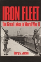 Iron Fleet: The Great Lakes in World War II (Great Lakes Books) 0814324800 Book Cover