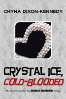 Crystal Ice, Cold-Blooded: The Second Novel in the Deadly Diamonds Trilogy 1491737085 Book Cover