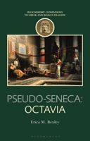 Pseudo-Seneca: Octavia (Companions to Greek and Roman Tragedy) 1350121843 Book Cover