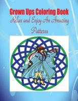 Grown Ups Coloring Book Relax and Enjoy An Amazing Patterns Mandalas 1534725806 Book Cover