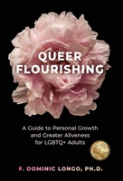 Queer Flourishing: A Guide to Personal Growth and Greater Aliveness for LGBTQ+ Adults B0DQ9L92PM Book Cover