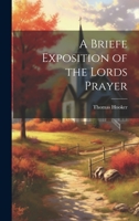 A Briefe Exposition of the Lords Prayer 102025663X Book Cover
