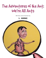 The Adventure of Ike Ant: We're All Ants B0DXMGND99 Book Cover