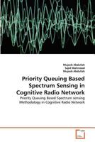 Priority Queuing Based Spectrum Sensing in Cognitive Radio Network: Priority Queuing Based Spectrum sensing Methodology in Cognitive Radio Network 3639348389 Book Cover