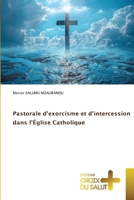 Pastorale d'exorcisme et d'intercession dans l'Église Catholique (French Edition) 6209848427 Book Cover