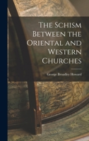 The Schism Between the Oriental and Western Churches 1016790538 Book Cover