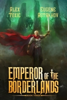 Emperor of the Borderlands (Book 3): A Historical Progression Fantasy Series 807709080X Book Cover