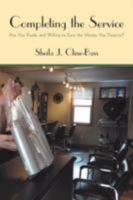 Completing the Service: Are You Ready and Willing to Earn the Money You Deserve? 1462066429 Book Cover