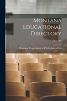 Montana Educational Directory; 1962-1963 1014529816 Book Cover