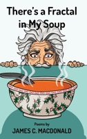 There's a Fractal in My Soup 103917616X Book Cover