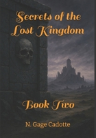 Secrets of the Lost Kingdom: Book Two B0GDLNH1JX Book Cover